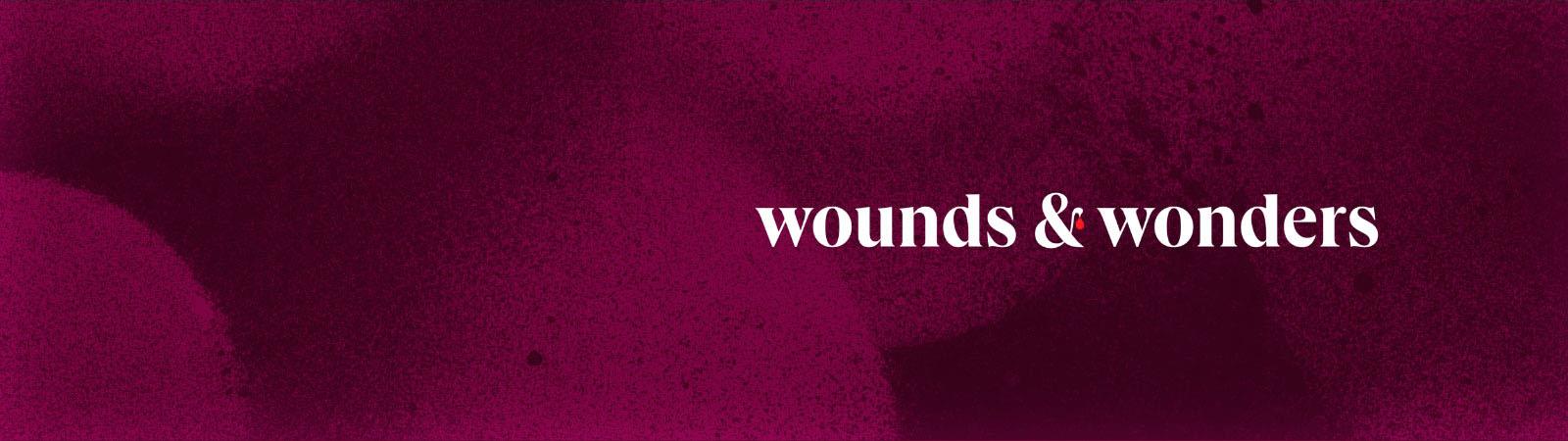 Wounds & Wonders